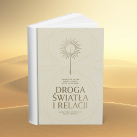 Droga Światła i Relacji. Empatyczne medytacje drogi światła